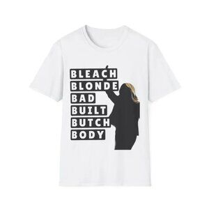 Bleach Blonde Bad Built Butch Body Shirt Funny Meme Humor Graphic T-Shirt 51